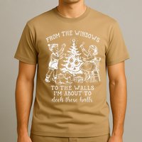 From The Windows To The Walls IM About To Deck These Halls T-Shirt