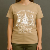 From The Windows To The Walls IM About To Deck These Halls T-Shirt