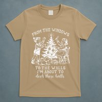 From The Windows To The Walls IM About To Deck These Halls T-Shirt