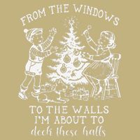 From The Windows To The Walls IM About To Deck These Halls T-Shirt
