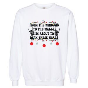 From The Windows To The Walls IM About To Deck These Halls Garment-Dyed Sweatshirt