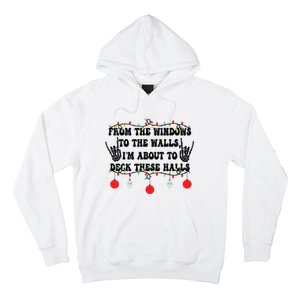 From The Windows To The Walls IM About To Deck These Halls Hoodie