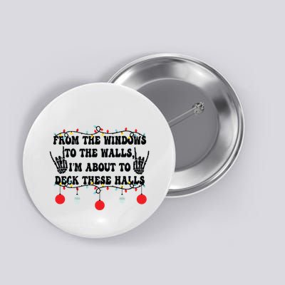 From The Windows To The Walls IM About To Deck These Halls Button
