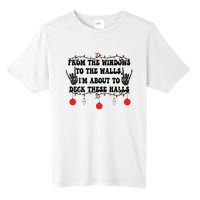 From The Windows To The Walls IM About To Deck These Halls Tall Fusion ChromaSoft Performance T-Shirt