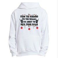 From The Windows To The Walls IM About To Deck These Halls Urban Pullover Hoodie