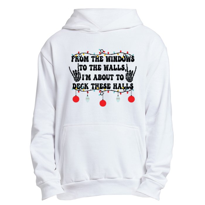 From The Windows To The Walls IM About To Deck These Halls Urban Pullover Hoodie