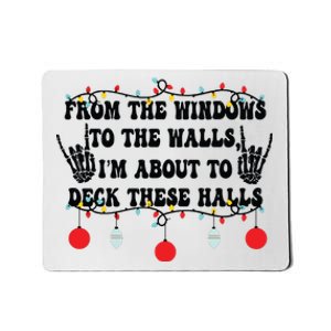 From The Windows To The Walls IM About To Deck These Halls Mousepad