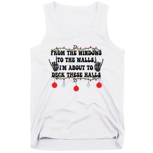 From The Windows To The Walls IM About To Deck These Halls Tank Top