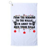 From The Windows To The Walls IM About To Deck These Halls Platinum Collection Golf Towel