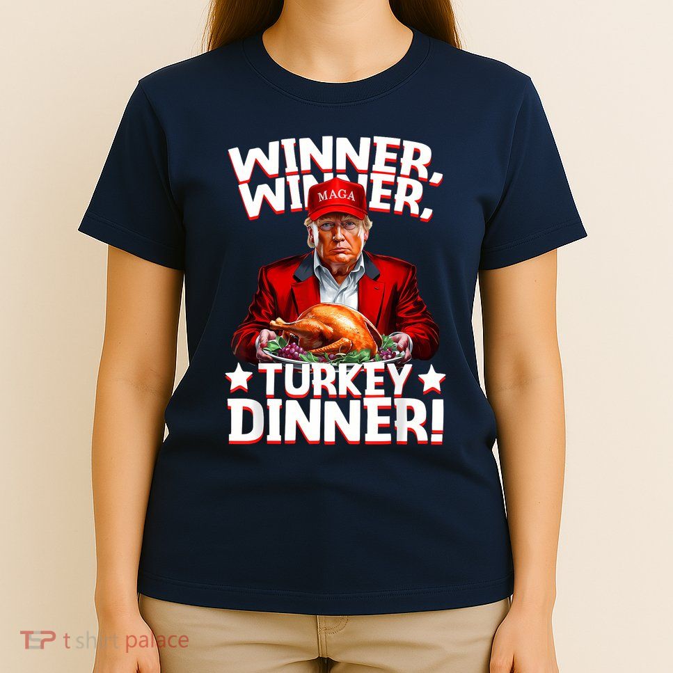 Funny Trump Winner Winner Turkey Dinner Thanksgiving Apparel T-Shirt