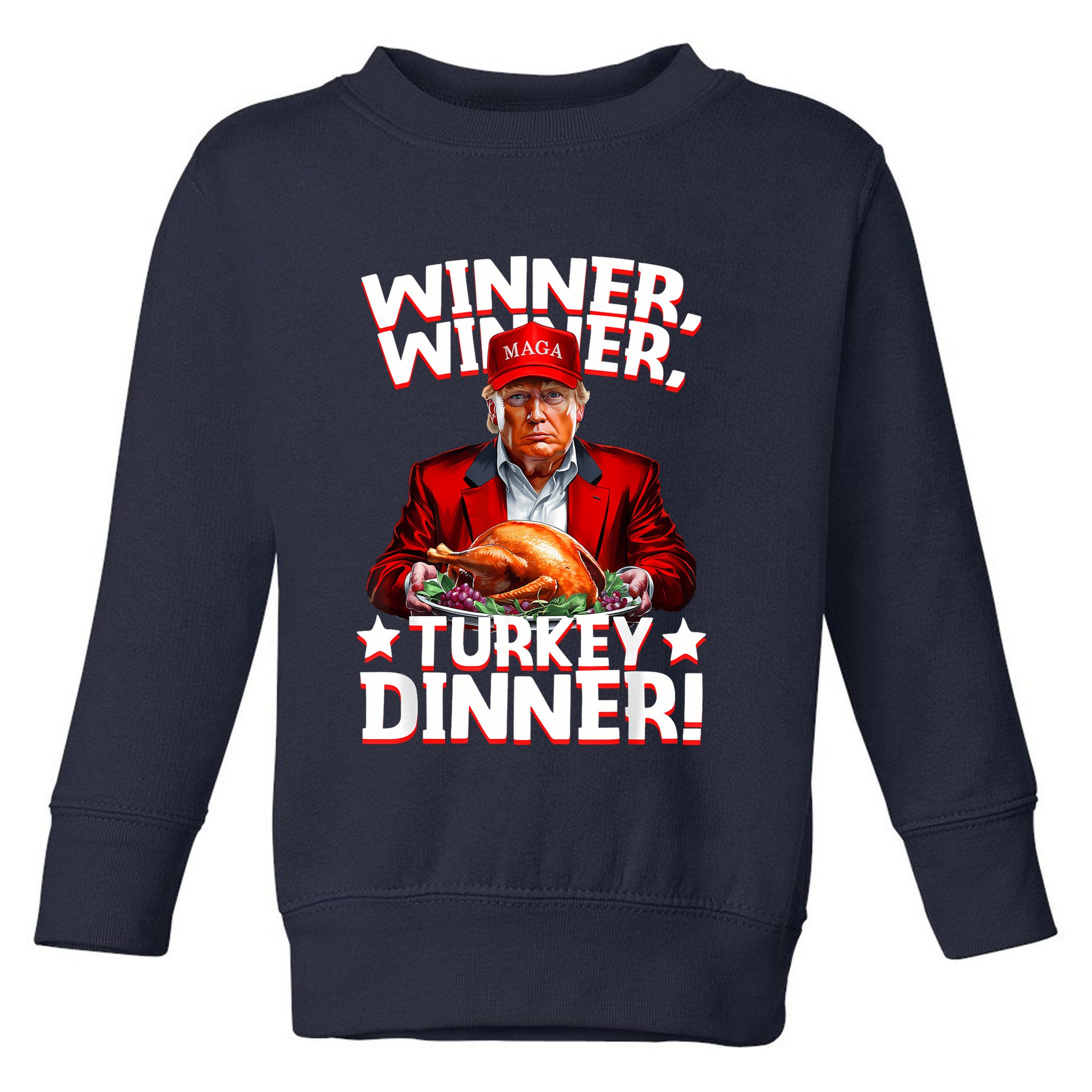Funny Trump Winner Winner Turkey Dinner Thanksgiving Apparel Toddler Sweatshirt