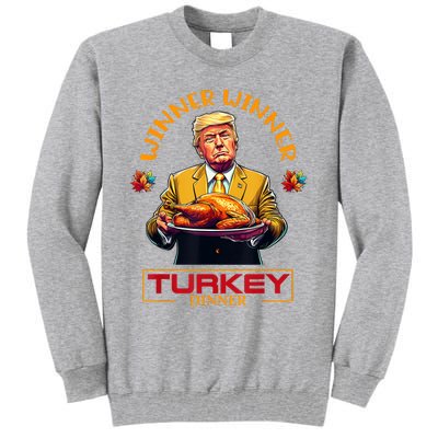 Funny Thanksgiving Winner Winner Turkey Dinner Trump Apparel Tall Sweatshirt