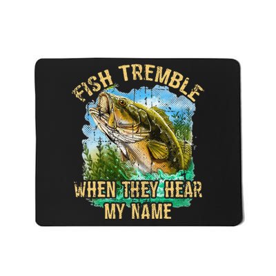 Fish Tremble When They Hear My Name Mousepad