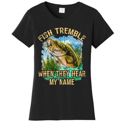 Fish Tremble When They Hear My Name Women's T-Shirt