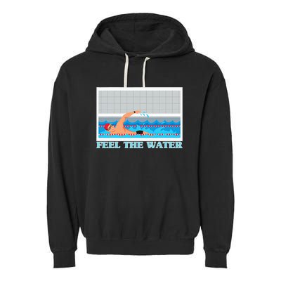 Feel The Water Swimming Sport Swimmer Garment-Dyed Fleece Hoodie