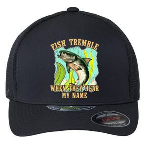 Fish Tremble When Y Hear My Name Fishing Lovers Flexfit Unipanel Trucker Cap