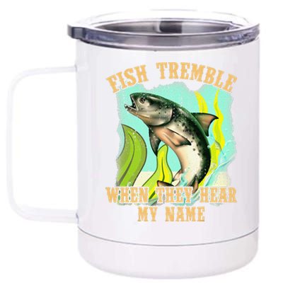 Fish Tremble When Y Hear My Name Fishing Lovers 12 oz Stainless Steel Tumbler Cup