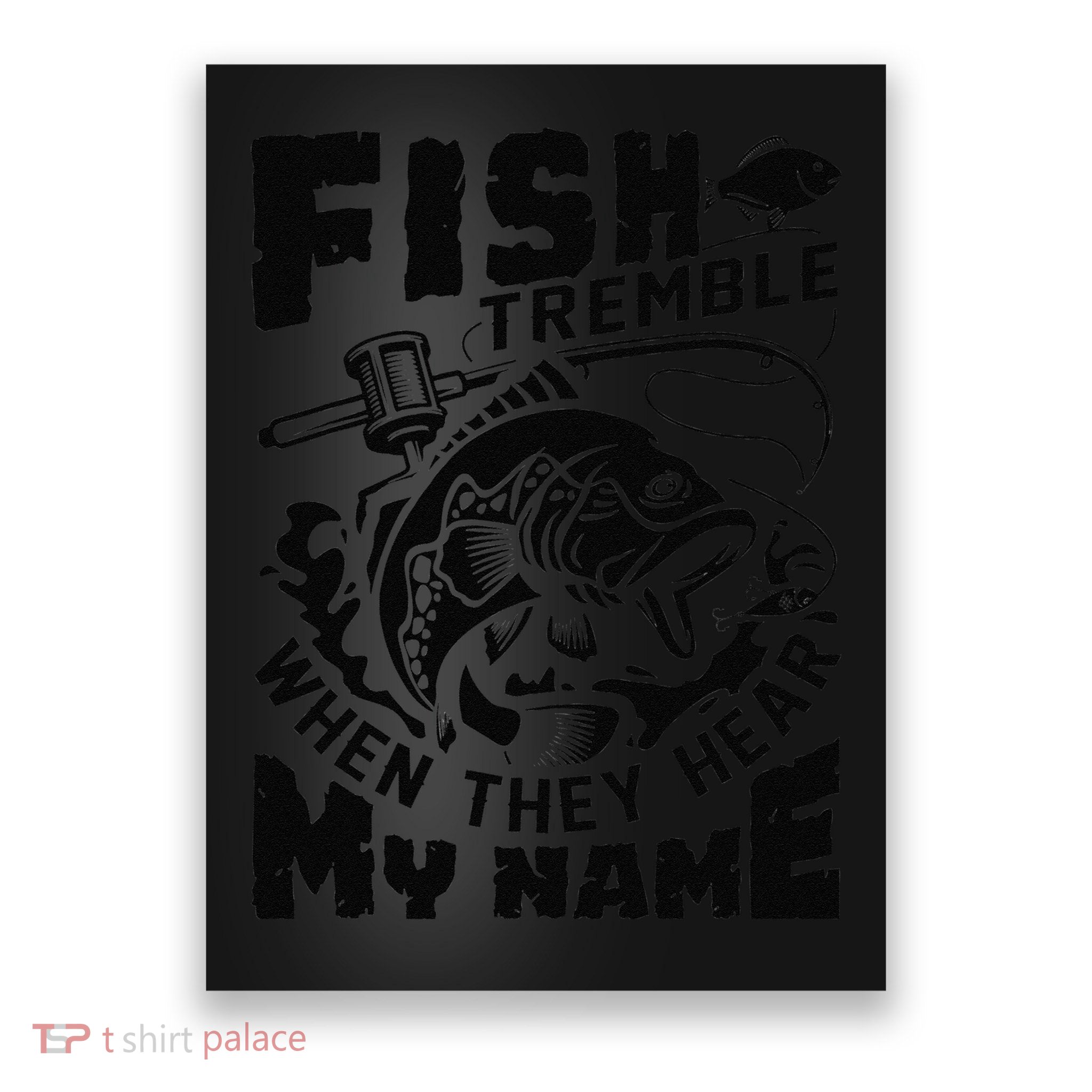 Fish Tremble When They Hear My Name Largemouth Bass Fishing Poster