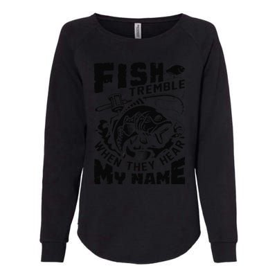 Fish Tremble When They Hear My Name Largemouth Bass Fishing Womens California Wash Sweatshirt