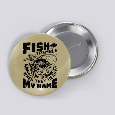 Fish Tremble When They Hear My Name Largemouth Bass Fishing Button