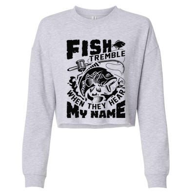 Fish Tremble When They Hear My Name Largemouth Bass Fishing Cropped Pullover Crew