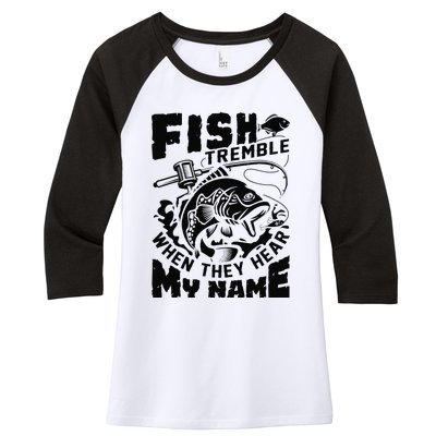 Fish Tremble When They Hear My Name Largemouth Bass Fishing Women's Tri-Blend 3/4-Sleeve Raglan Shirt