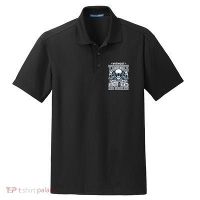 Funny Trucker Without Trucks You Would Be Hungry Naked And Homeless Dry Zone Grid Polo