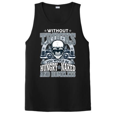 Funny Trucker Without Trucks You Would Be Hungry Naked And Homeless PosiCharge Competitor Tank