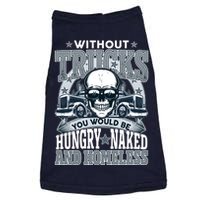 Funny Trucker Without Trucks You Would Be Hungry Naked And Homeless Doggie Tank