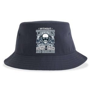 Funny Trucker Without Trucks You Would Be Hungry Naked And Homeless Sustainable Bucket Hat