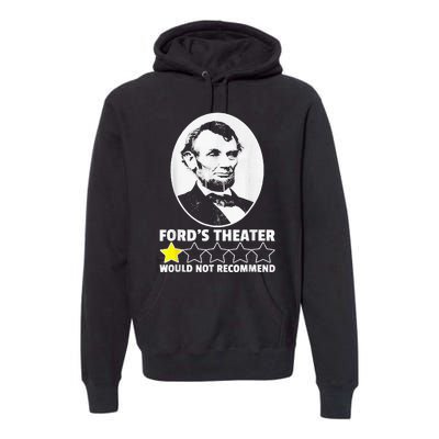 FordS Theater Would Not Recommend 1 Star Abraham Lincoln Premium Hoodie