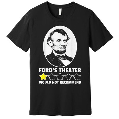 FordS Theater Would Not Recommend 1 Star Abraham Lincoln Premium T-Shirt