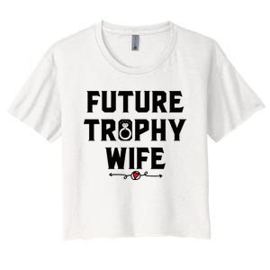 Future Trophy Wife Women's Crop Top Tee