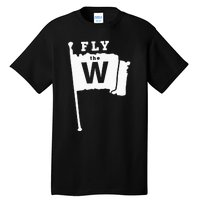 Fly The W Chicago Baseball Winning Flag Tall T-Shirt