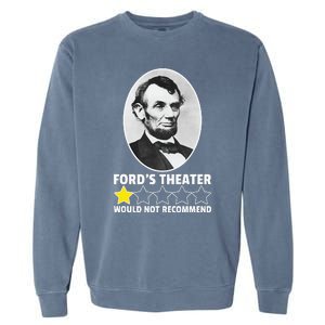 FordS Theater Would Not Recommend 1star Abraham Lincoln Garment-Dyed Sweatshirt