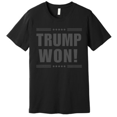 Funny! Trump Won! I Told You Trump Would Win! Trump Won Premium T-Shirt