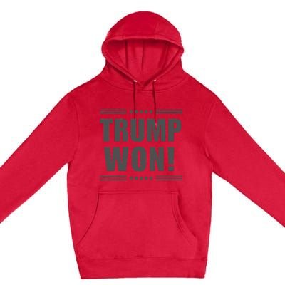 Funny! Trump Won! I Told You Trump Would Win! Trump Won Premium Pullover Hoodie