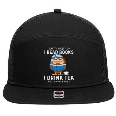 Funny Thats What I Do I Read Books I Drink Tea And I Know Things 7 Panel Mesh Trucker Snapback Hat