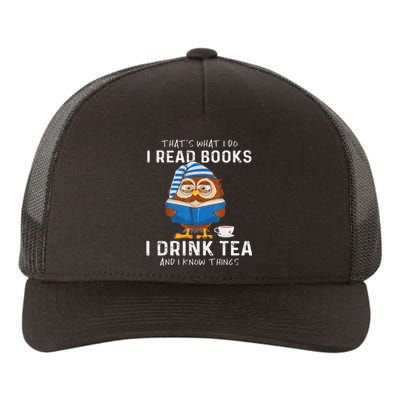 Funny Thats What I Do I Read Books I Drink Tea And I Know Things Yupoong Adult 5-Panel Trucker Hat