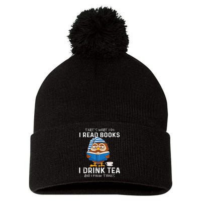 Funny Thats What I Do I Read Books I Drink Tea And I Know Things Pom Pom 12in Knit Beanie