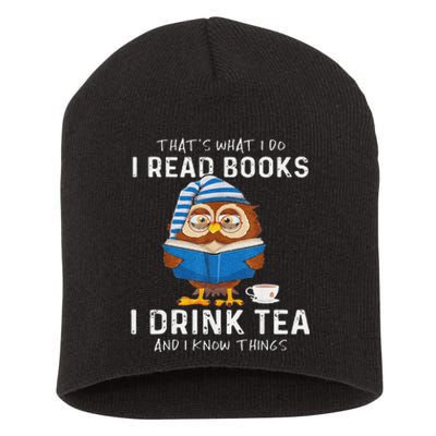 Funny Thats What I Do I Read Books I Drink Tea And I Know Things Short Acrylic Beanie