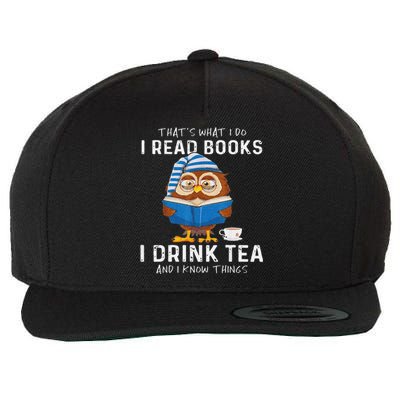 Funny Thats What I Do I Read Books I Drink Tea And I Know Things Wool Snapback Cap