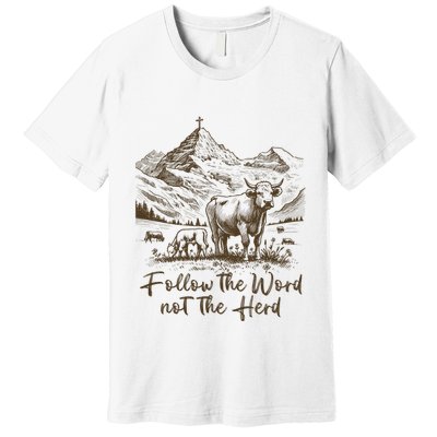 Follow The Word Not The Herd Premium T-Shirt