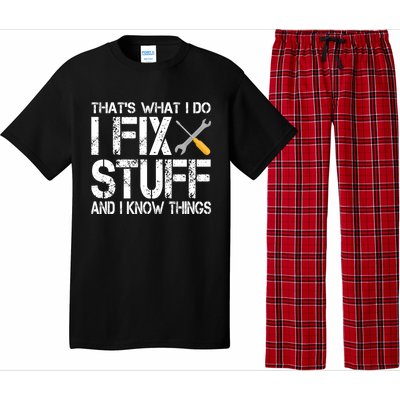 Funny That's What I Do I Fix Stuff And I Know Things Gift Pajama Set