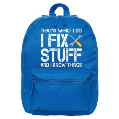 Funny That's What I Do I Fix Stuff And I Know Things Gift 16 in Basic Backpack