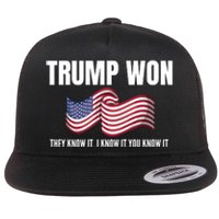 Funny Trump Won Election They Know It I Know It You Know It Flat Bill Trucker Hat