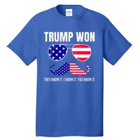 Funny Trump Won Election They Know It I Know It You Know It Tall T-Shirt