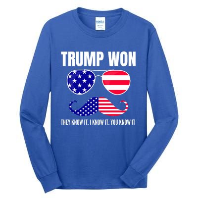 Funny Trump Won Election They Know It I Know It You Know It Tall Long Sleeve T-Shirt