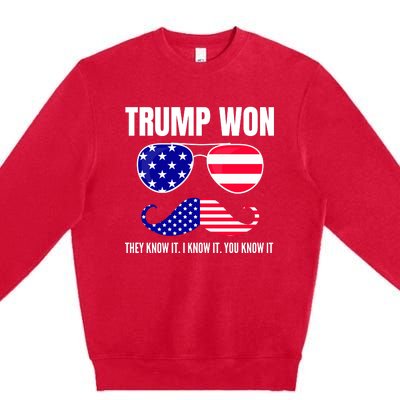 Funny Trump Won Election They Know It I Know It You Know It Premium Crewneck Sweatshirt