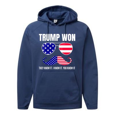 Funny Trump Won Election They Know It I Know It You Know It Performance Fleece Hoodie